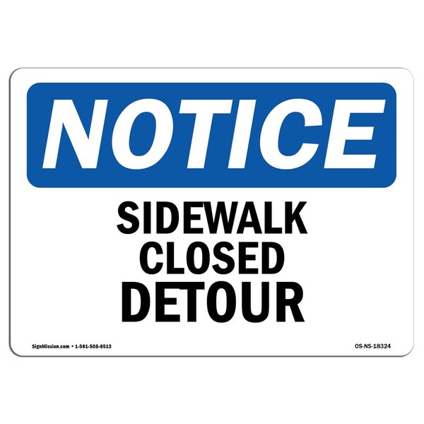 Signmission OSHA Notice Sign, 7" Height, 10" Width, Rigid Plastic, Sidewalk Closed Detour Sign, Landscape OS-NS-P-710-L-18324 - main